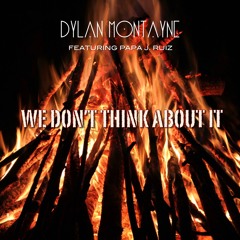 We Don't Think About It (feat. Papa J. Ruiz)