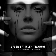 Massive Attack - Teardrop (Rick Roblinski Bootleg)