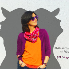 Mymunichmind Feat. Fäulein Via - Get On, Get Up