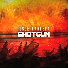 Josue Carrera - Shotgun [FREE DOWNLOAD]