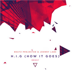 Beatz Projekted & Johnny Labs - H.I.G (How It Goes) ** OUT NOW **