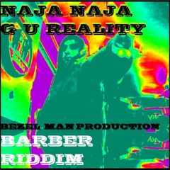 Naja Naja - Gi U Reality ***Barber Riddim By Bezel Man***