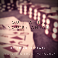 Quit While You're Ahead