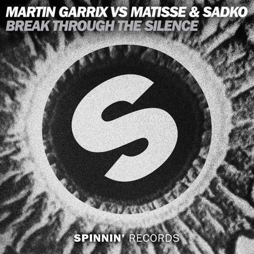 Martin Garrix vs Matisse & Sadko - Break Through The Silence (Out Now)