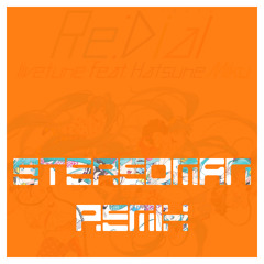 Livetune Ft. Hatsune Miku - Redaial(Stereoman Remix)