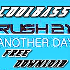 FREE DOWNLOAD!!! Rush 21 - Another Day (Original Mix) (COOLBASS BREAKS MIX) FREE DOWNLOAD!!!