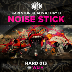 HARD 013 - Karlston Khaos & Djay D - Noise Stick [ON SALE NOW]