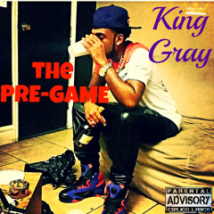 King Gray - The Pre-Game