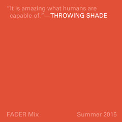 FADER Mix: Throwing Shade