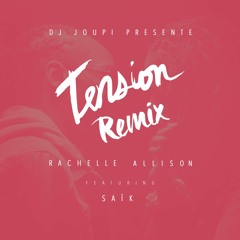 Rachelle Allison Feat Saïk - Tension Remix [Prod. By Dj Joupi]