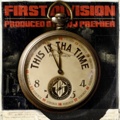 First Division - This Iz Tha Time (Produced by DJ Premier)