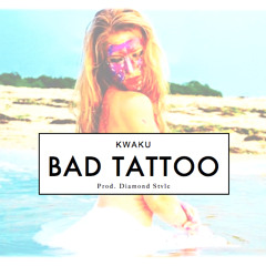 Bad Tattoo [Prod. Diamond Style]