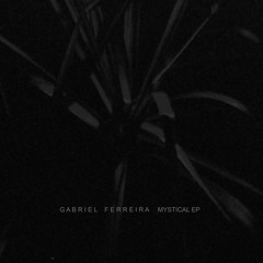 Gabriel Ferreira - Mystical EP Teaser - Loveyeah ly005