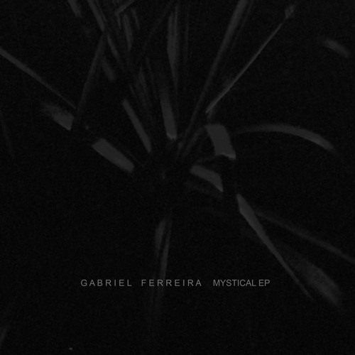 Gabriel Ferreira - Mystical EP Teaser - Loveyeah ly005