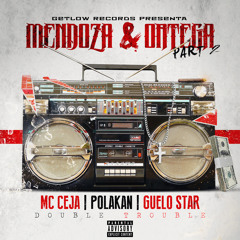 MC Ceja & Guelo Star feat. Polakan - Mendoza & Ortega, Part 2