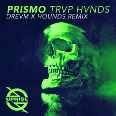 Prismo - Trvp Hvnds (Drevm x Hounds Official Remix)(Competition Winner)
