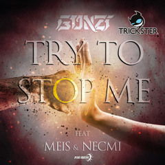 Try To Stop Me - Gonzi Ft Meis & Necmi (Trickster Remix)
