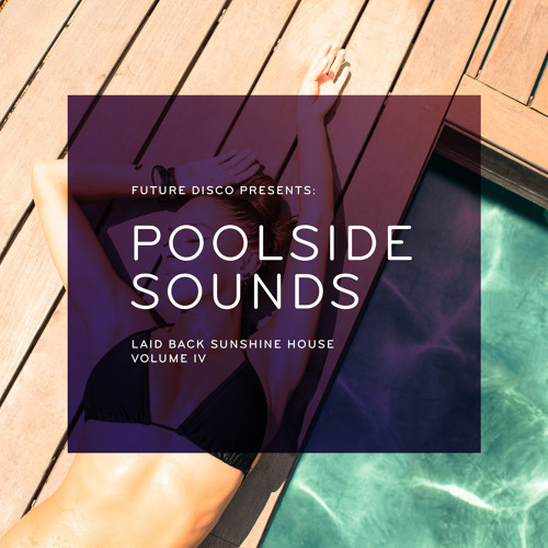 Future Disco Presents: Poolside Sounds Volume IV - Mini Mix