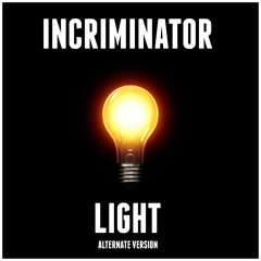 Incriminator - Light (Original Mix) [ALTERNATE VERSION]