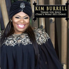 Kim Burrell - "Thank You Jesus (That's What He's Done For Me)"