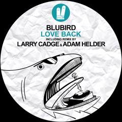 BluBird - Love Back - Larry Cadge and Adam Helder Remix - Smiley Fingers