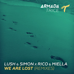 Lush & Simon x Rico & Miella - We Are Lost (Marnik Remix) (OUT NOW!)