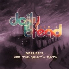 Derlee - Off The Beat'n Path (Daily Bread Remix)