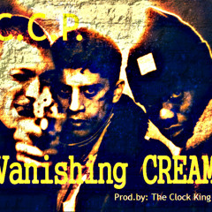 Vanishing CREAM [Ft. Bunsen, Dr. Speckter, Great Scott, Speight the Villain][Prod. by TheClockKing]