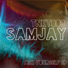 Ask Yourself EP(samjay,Jay Riordan)TonKontrol Reacordings009