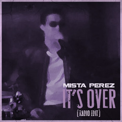 Mista Perez- Its Over