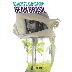 Gean Brasil - So High Ft. Lloyd Popp