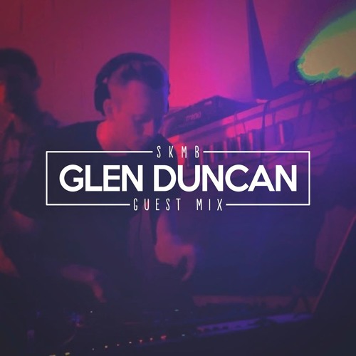 SKMB Guest Mix - Glen Duncan
