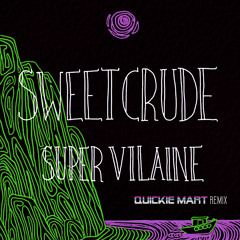 Sweet Crude - Super Vilaine (Quickie Mart Remix)