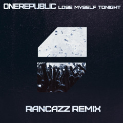 OneRepublic - Lose Myself Tonight (Rancazz Remix)