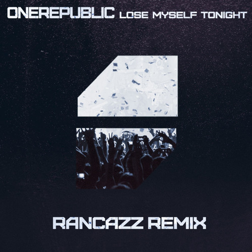 OneRepublic - Lose Myself Tonight (Rancazz Remix)