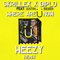 Where Are U Now - Skillex X Diplo feat. Justin Bieber (Heezy Bootleg)