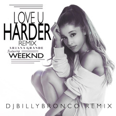 LOVE U HARDER DJBILLYBRONCO REMIX