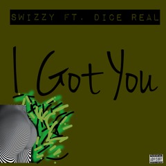 I Got You ft. Dice Real
