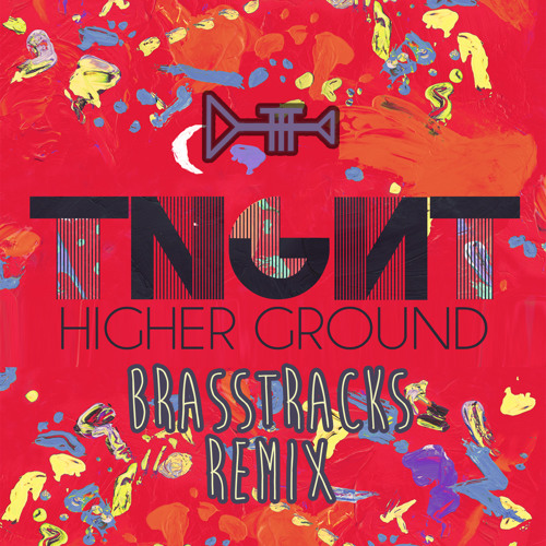 TNGHT - Higher Ground (Brasstracks Remix)