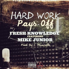 Hard Work Pays Off Ft. Mike Junior