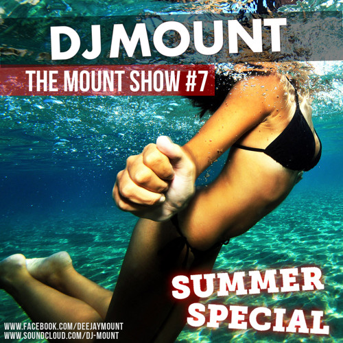 Stream DJ Mount - The Mount Show #7 (Summer Special) (Free.