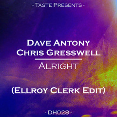 Dave Antony & Chris Gresswell - Alright (Ellroy Clerk Edit) FREE DL in description