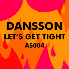 Dansson - Lets Get Tight [A - Sided]