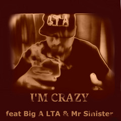 I'm Crazy feat Big A LTA & Mr Sinister