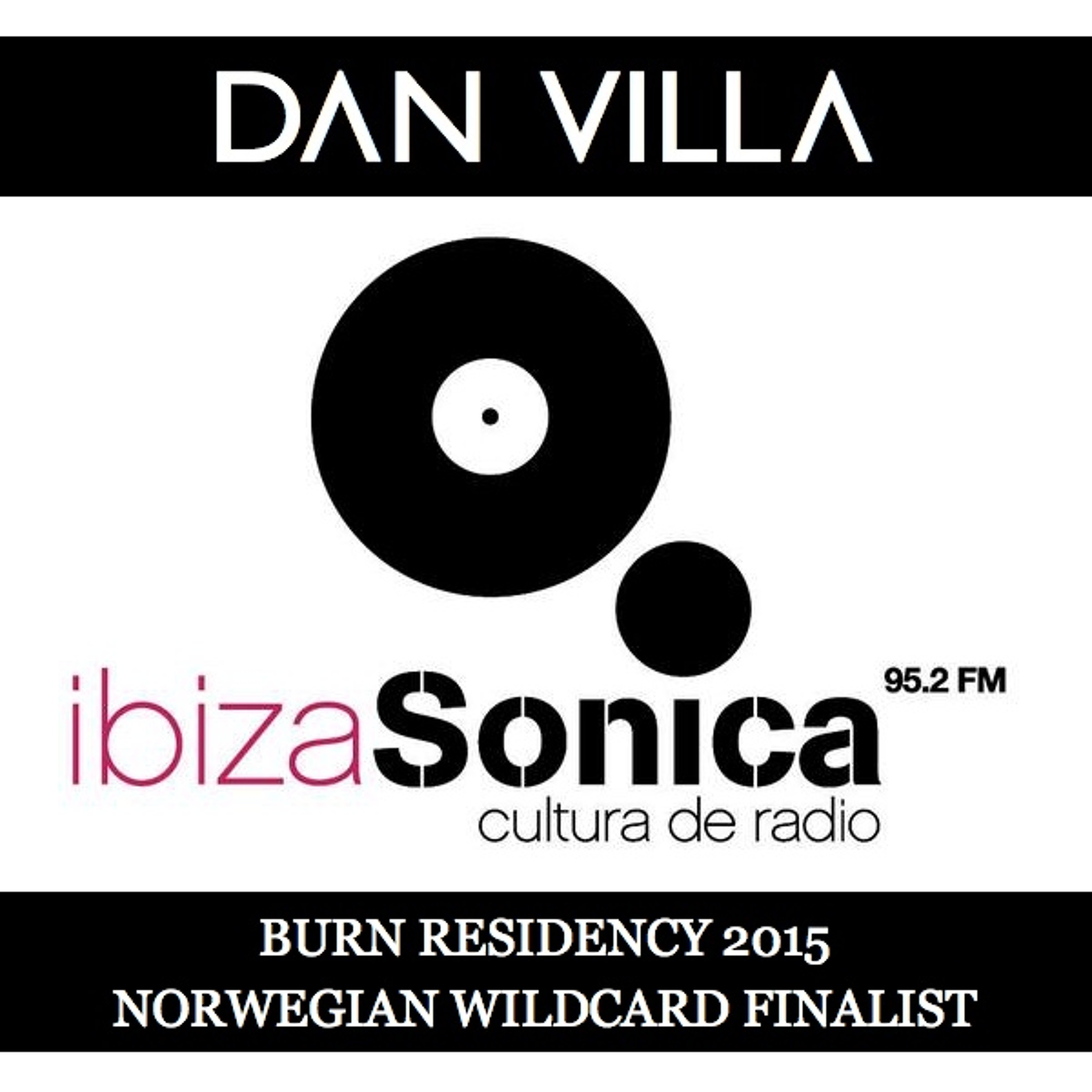 Dan Villa - Ibiza Sonica Radio Show 30.06.2015 - Burn Residency 2015 Norwegian World Finalist episode artwork