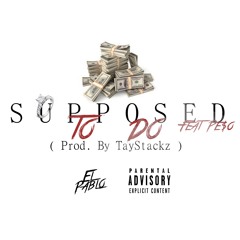 Tay$tackz - Supposed To Do feat Pe$o (Prod By Tay$tackz)