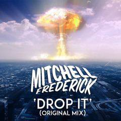 Mitchell Frederick - Drop It (Original Mix)