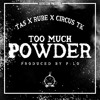 Tas X Rube X Circustk Too Much Powder Prod By P Lo Free Download Mp3