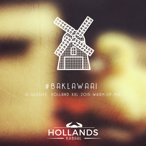 Hollands Kabaal - #BakLawaai (X-Qlusive Holland XXL 2015 Warm-Up Mixtape)
