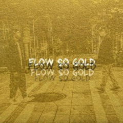 Flow $o Gold